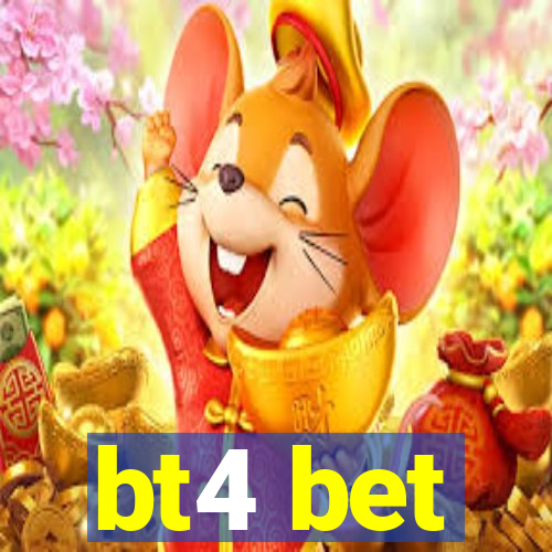 bt4 bet